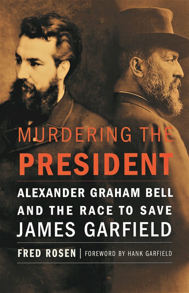 Who murdered President Garfield? Interview with author Fred Rosen - Ann ...